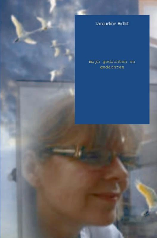 Mijn gedichten en gedachten – Jacqueline Bidlot – boek cover
