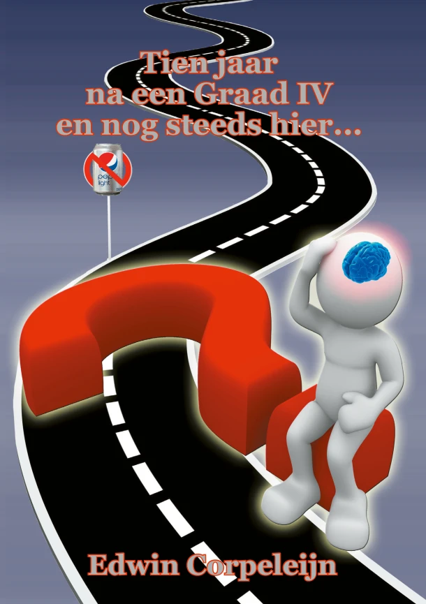 Tien jaar na een graad IV en nog steeds hier – Edwin Corpeleijn – boek cover