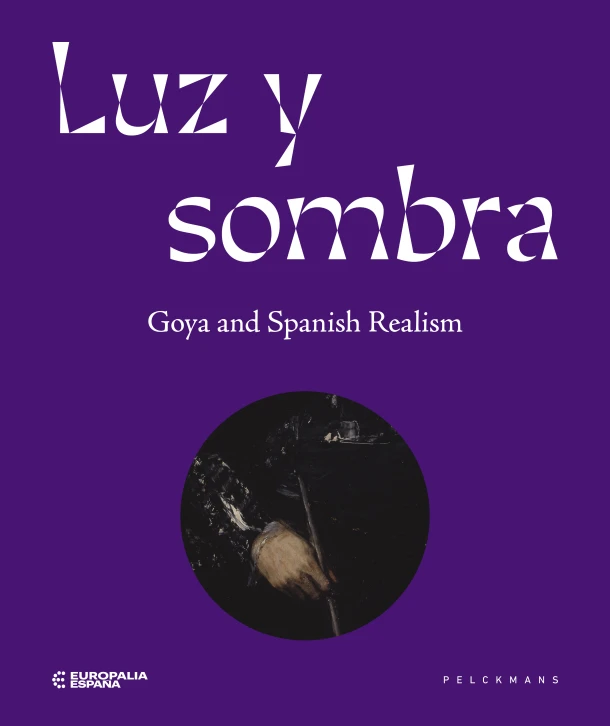 Luz y Sombra. Goya and Spanish realism – Europalia – boek cover