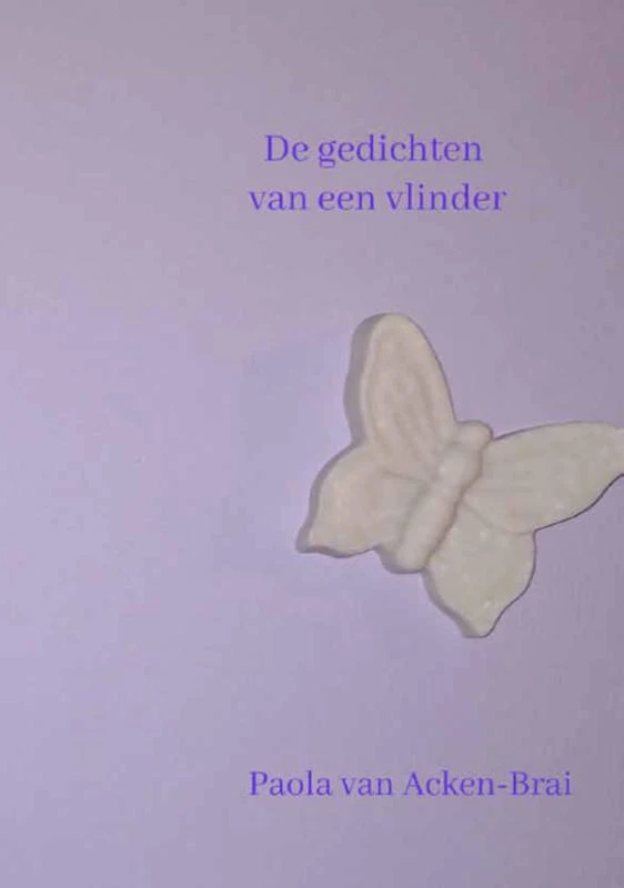 De gedichten van een vlinder – Paola van Acken-Brai – boek cover