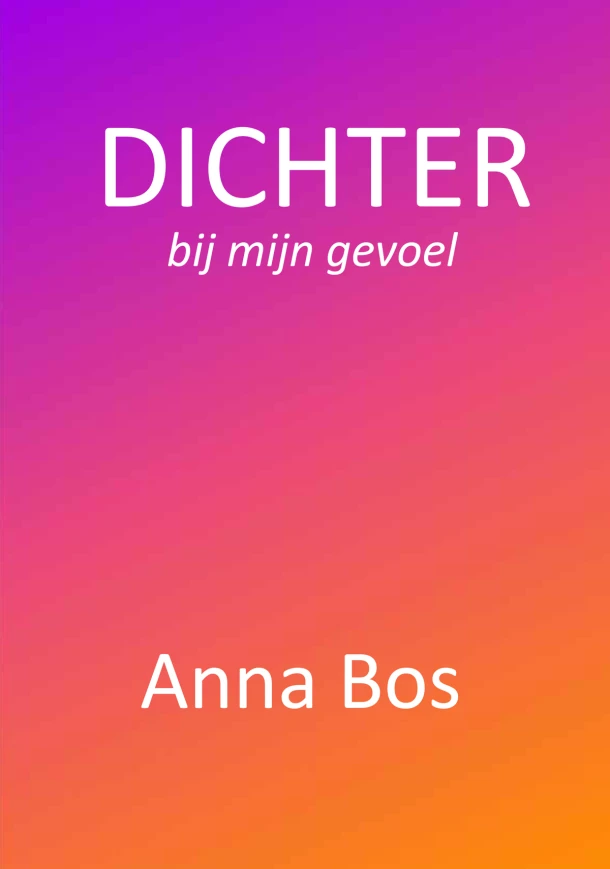 DICHTER bij mijn gevoel – Anna Bos – boek cover