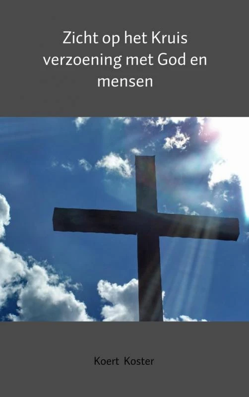 Zicht op het Kruis – Koert en Marleen Koster – boek cover