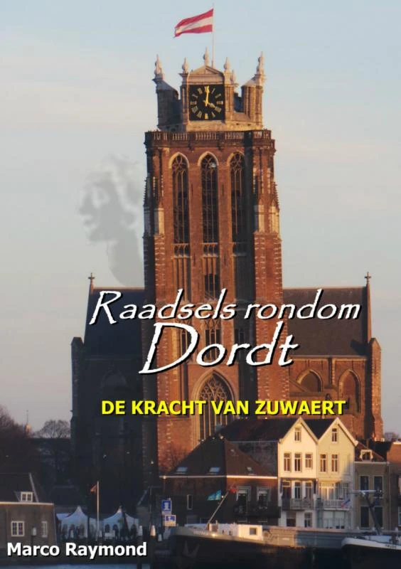 Raadsels rondom Dordt – Marco Raymond – boek cover