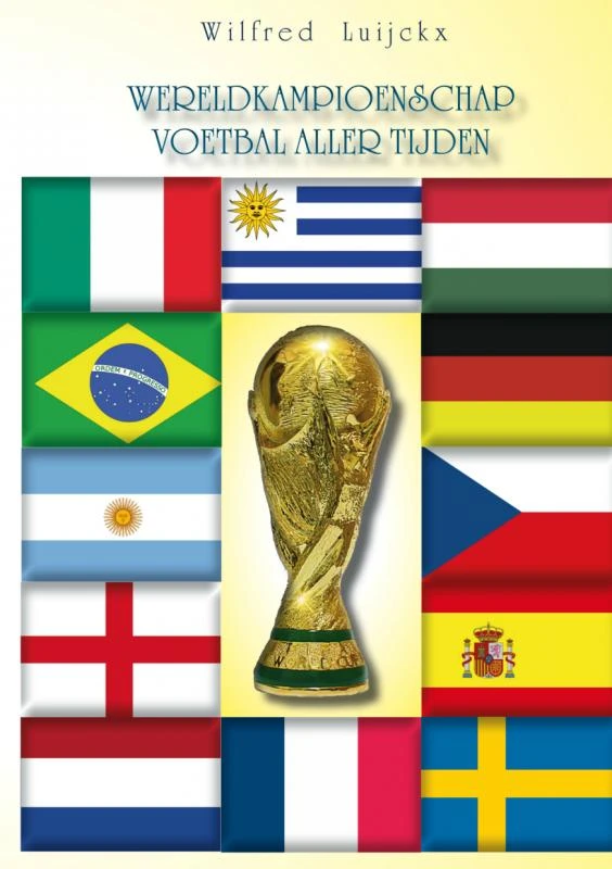 Het wereldkampioenschap voetbal aller tijden – Wilfred Luijckx – boek cover