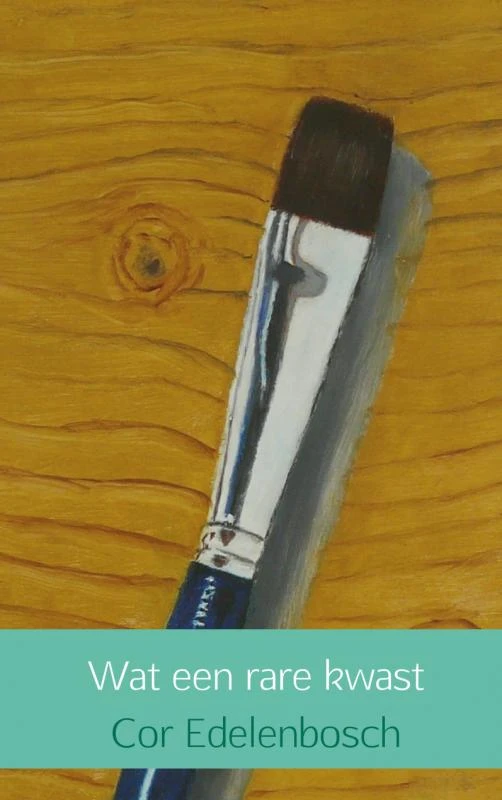 Wat een rare kwast – Cor Edelenbosch – boek cover