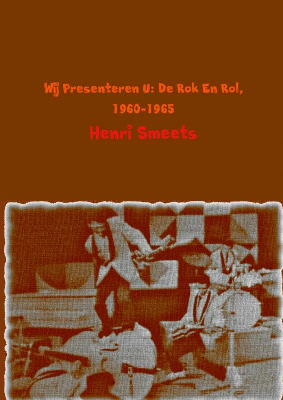 Wij presenteren u; de rok en rol; 1960-1965 – Henri Smeets – boek cover