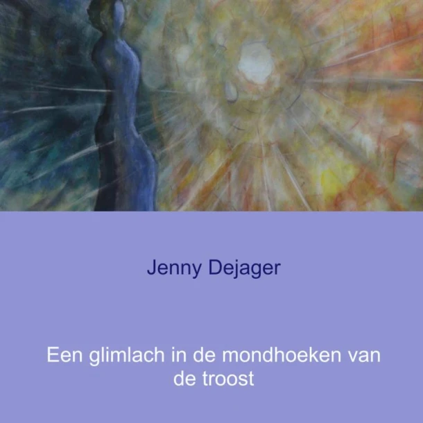 Een glimlach in de mondhoeken van de troost – Jenny Dejager – boek cover