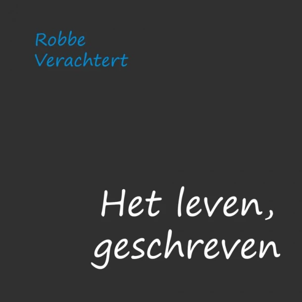 Het leven, geschreven – Robbe Verachtert – boek cover