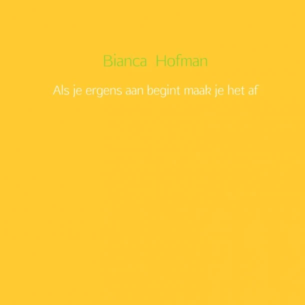 Als je ergens aan begint maak je het af – Bianca Hofman – boek cover