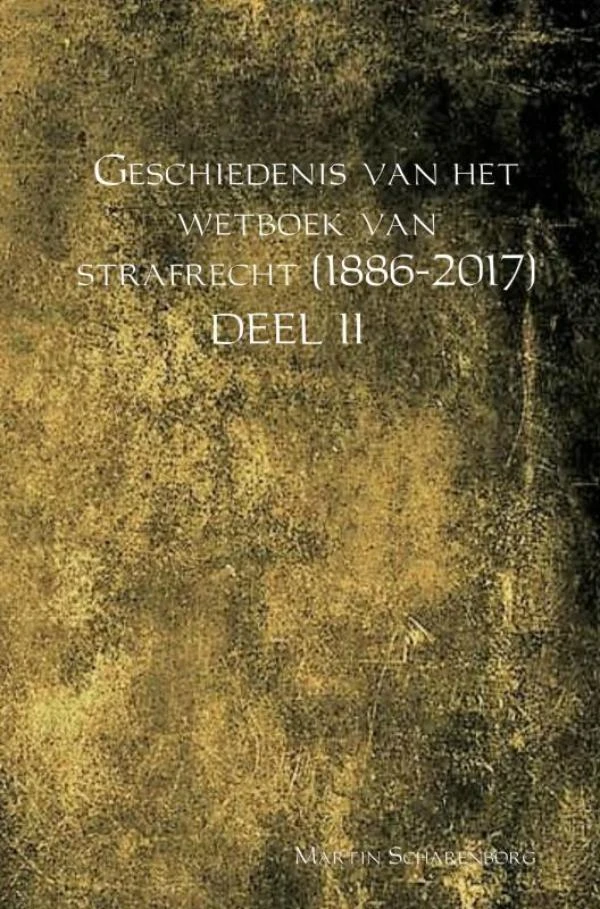 Geschiedenis van het wetboek van strafrecht (1886-2017) – Martin Scharenborg – boek cover