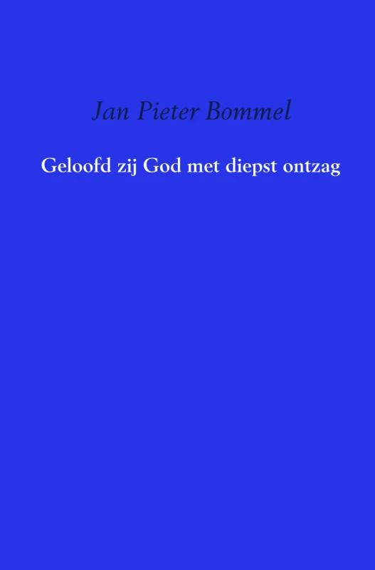 Geloofd zij God met diepst ontzag – Jan Pieter Bommel – boek cover