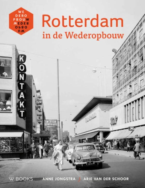 Rotterdam in de wederopbouw – Anne Jongstra – boek cover