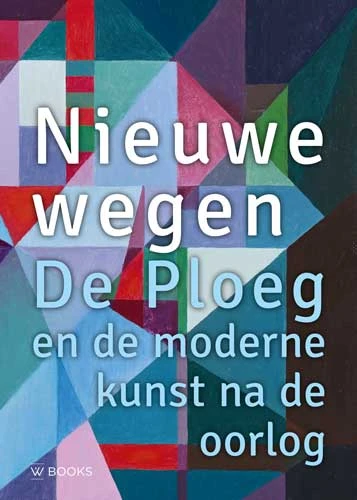 Nieuwe wegen. De Ploeg na de oorlog – Jorrit Huizinga – boek cover