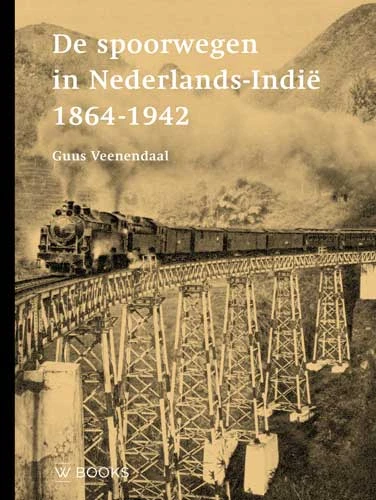De spoor-en tramwegen in Nederlands-Indie – Guus Veenendaal – boek cover