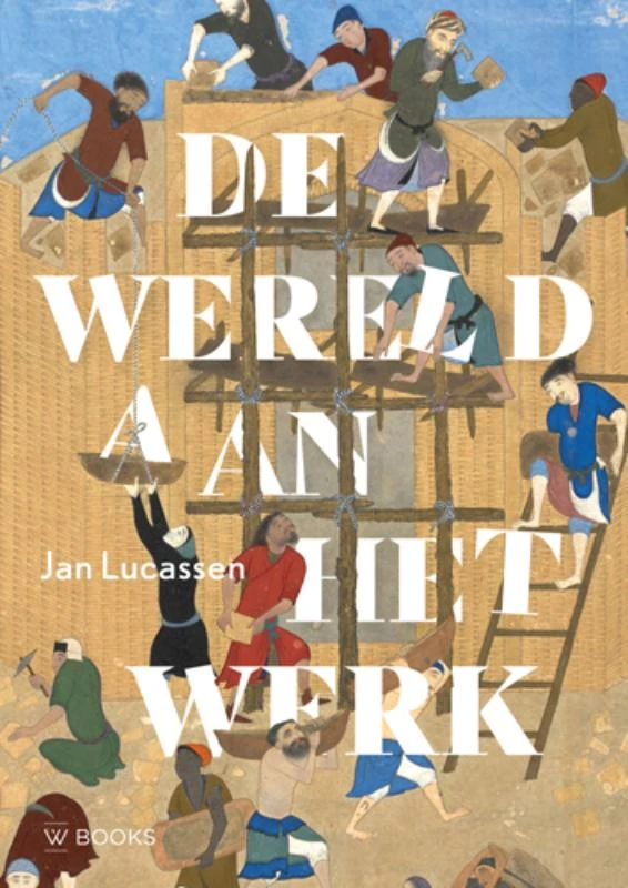 De wereld aan het werk – Jan Lucassen – boek cover