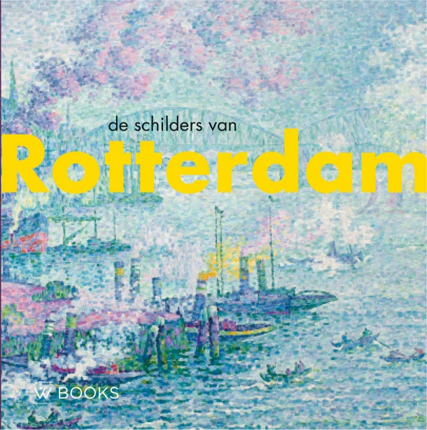 De schilders van Rotterdam – Werner van den Belt – boek cover