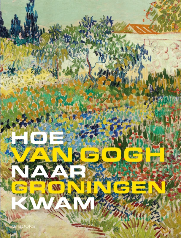 Hoe Van Gogh naar Groningen kwam ā MariĆ«tta Jansen ā boek cover