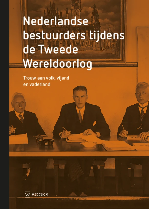 Nederlandse bestuurders tijdens de Tweede Wereldoorlog – Wim van Meurs – boek cover