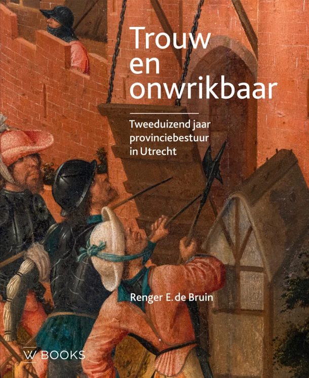 Trouw en onwrikbaar – Renger de Bruin – boek cover