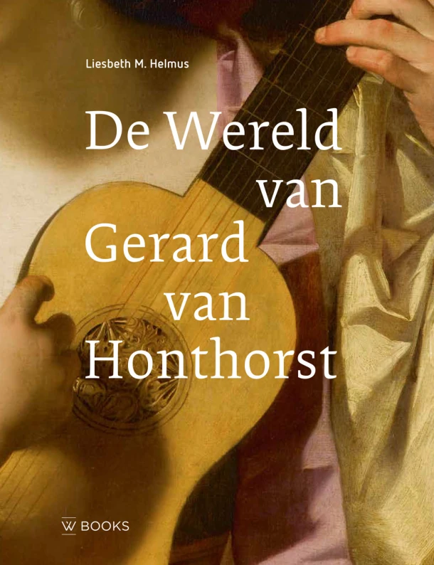 De wereld van Gerard van Honthorst – Liesbeth M. Helmus – boek cover