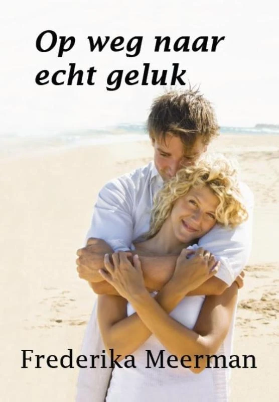 Op weg naar echt geluk – Frederika Meerman – boek cover