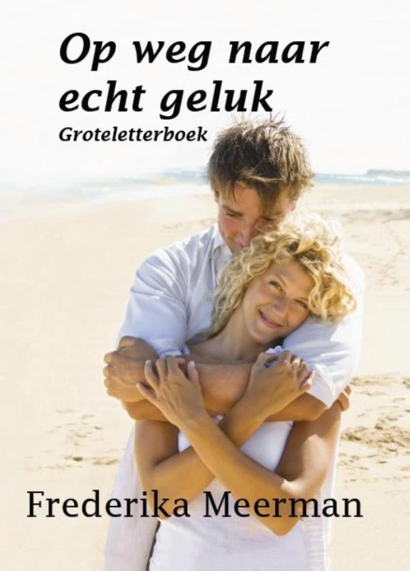 Op weg naar echt geluk – Frederika Meerman – boek cover