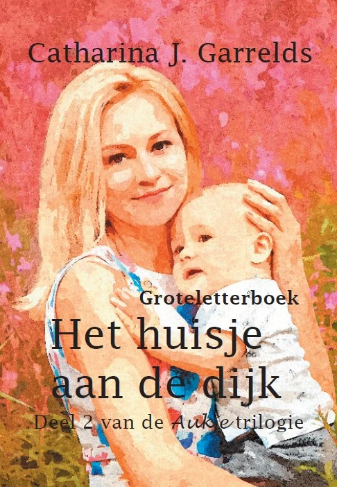 Het huisje aan de dijk – Catharina J. Garrelds – boek cover