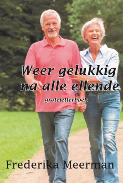 Weer gelukkig na alle ellende - Groteletterboek – Frederika Meerman – boek cover