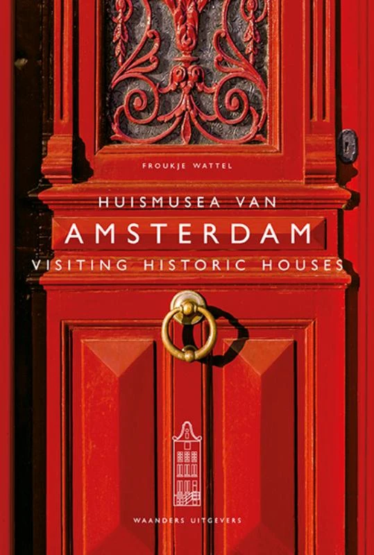Huismusea van Amsterdam / Visiting Historic Houses – Froukje Wattel – boek cover