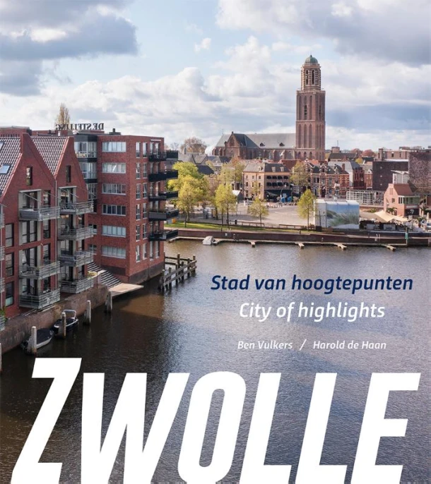 Zwolle, stad van hoogtepunten/city of highlights – Harold de Haan – boek cover