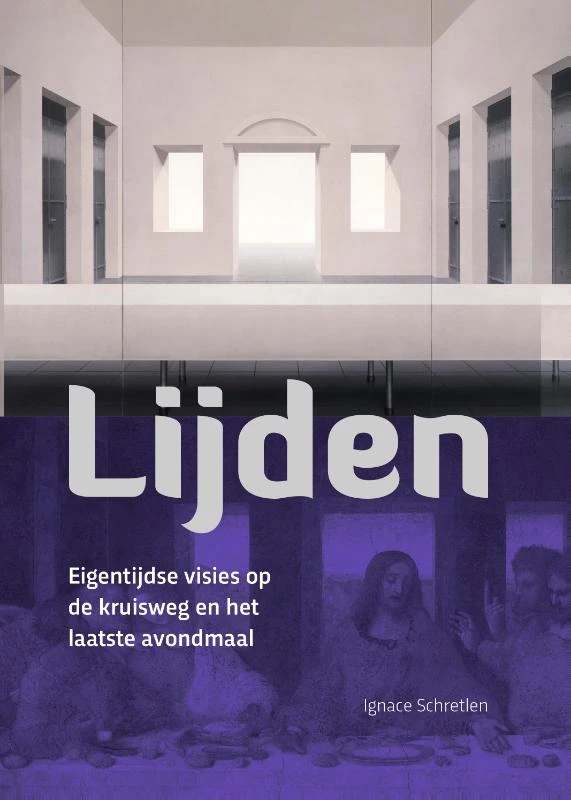 Lijden - Eigentijdse visies op de kruisweg en het laatste avondmaal – Ignace Schretlen – boek cover