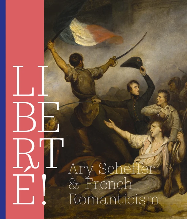LIBERTÉ! Ary Scheffer and French Romantiscism – Quirine van de Mehr Moor – boek cover