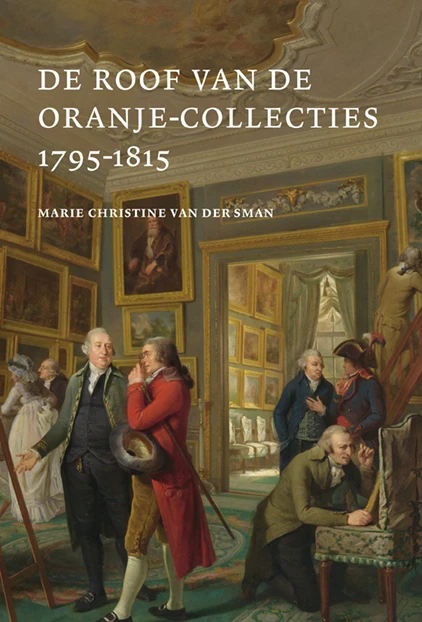 De Roof van de Oranje Collecties (1795-1815) – Marie Christine van der Sman – boek cover