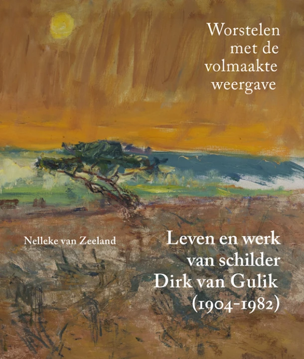 Leven en werk van schilder Dirk van Gulik – Nelleke van Zeeland – boek cover
