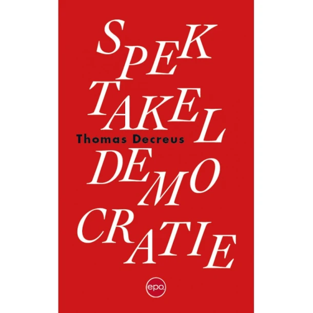 Spektakeldemocratie – Thomas Decreus – boek cover