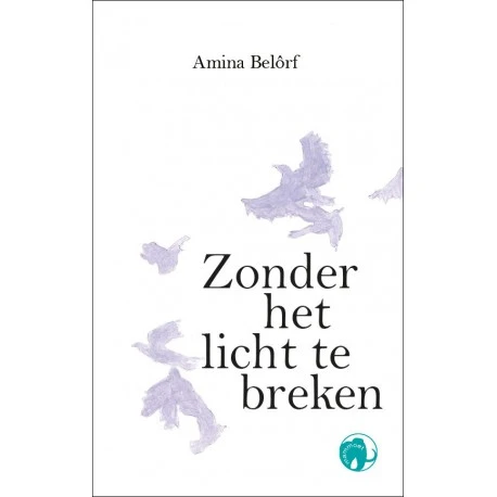 Zonder het licht te breken – Amina Belôrf – boek cover