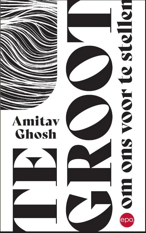 Te groot om ons voor te stellen – Amitav Ghosh – boek cover