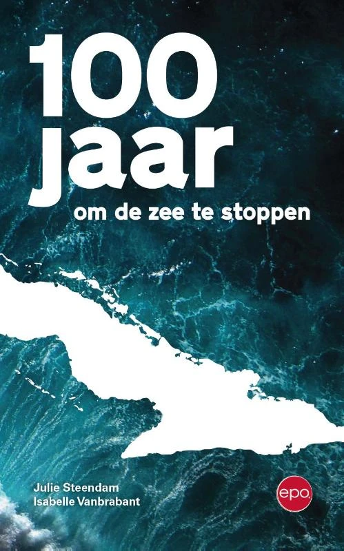 100 jaar om de zee te stoppen – Julie Steendam – boek cover