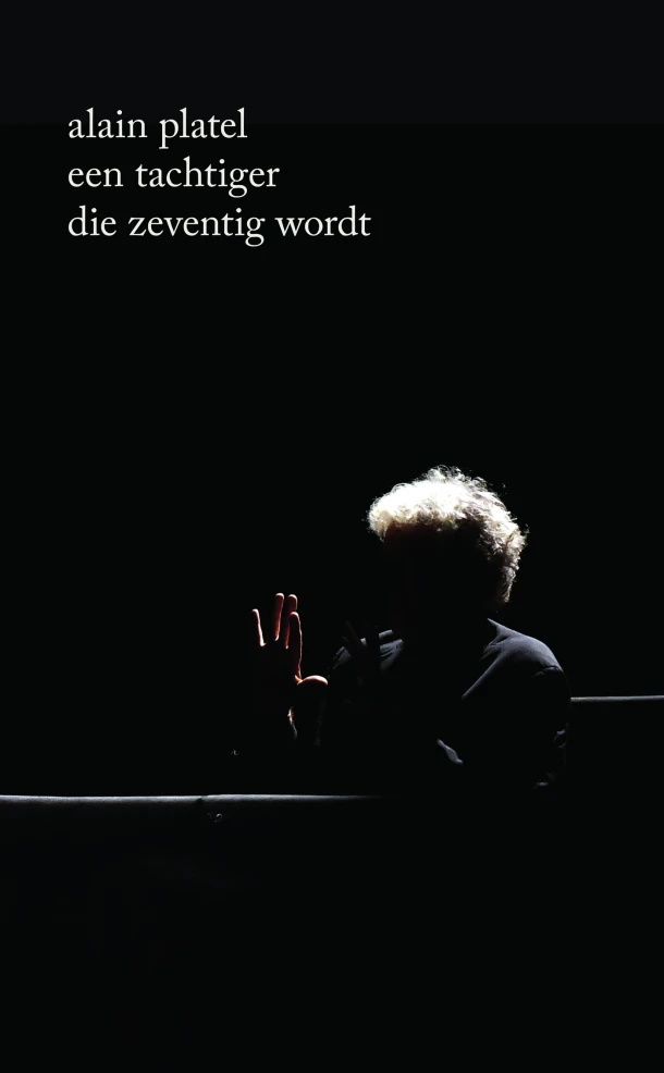 Een tachtiger die zeventig wordt – Alain Platel – boek cover