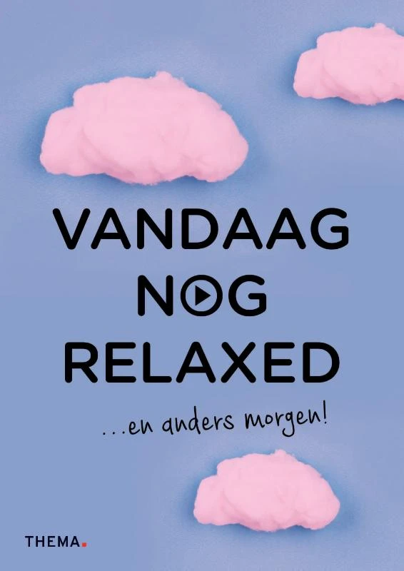 Vandaag nog relaxed