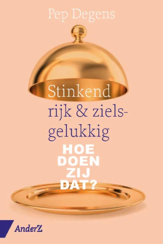 Stinkend rijk & zielsgelukkig – Pep Degens – boek cover