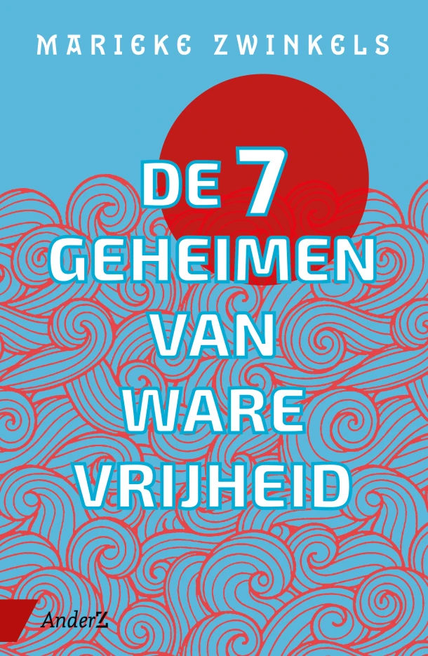 De zeven geheimen van ware vrijheid – Marieke Zwinkels – boek cover