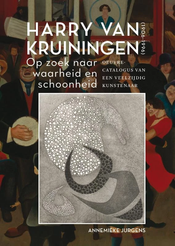 Harry van Kruiningen: Op zoek naar waarheid en schoonheid – Annemieke Jurgens – boek cover