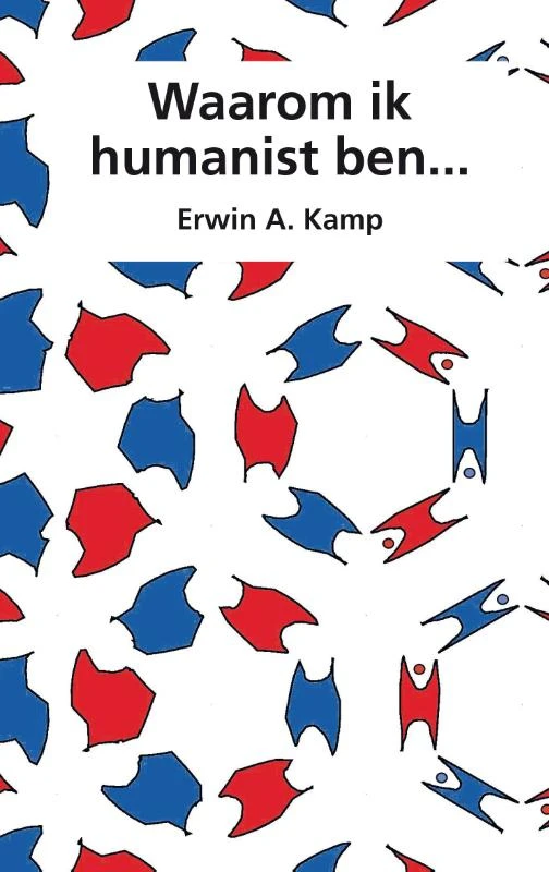 Waarom ik humanist ben... – Erwin A. Kamp – boek cover
