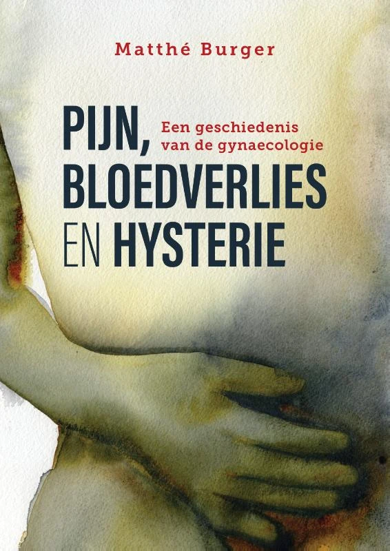 Pijn, bloedverlies en hysterie – Matthé Burger – boek cover