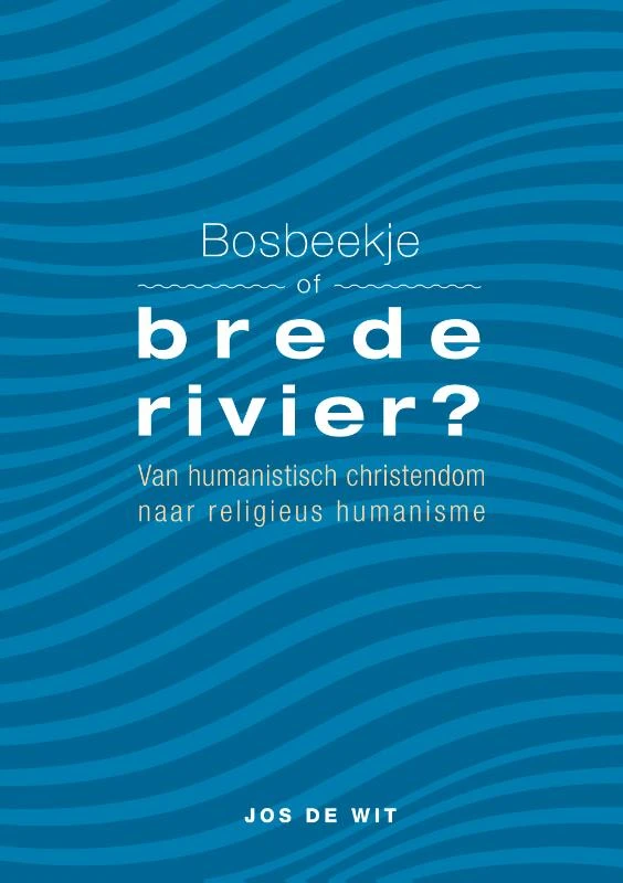 Bosbeekje of brede rivier – Jos de Wit – boek cover