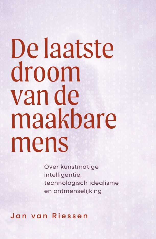 De laatste droom van de maakbare mens – Jan van Riessen – boek cover