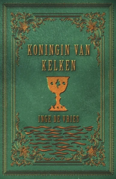 Koningin van kelken – Inge de Vries – boek cover