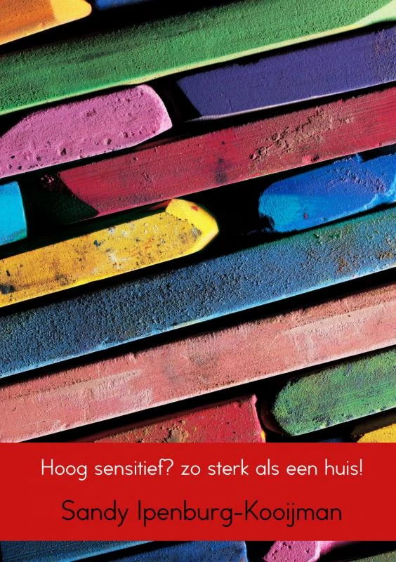 Hoog sensitief? zo sterk als een huis! – Sandy Ipenburg-Kooijman – boek cover