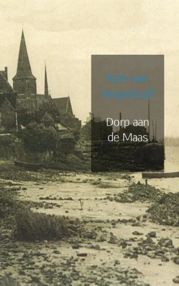 Dorp aan de Maas – Ken van Neijenhoff – boek cover
